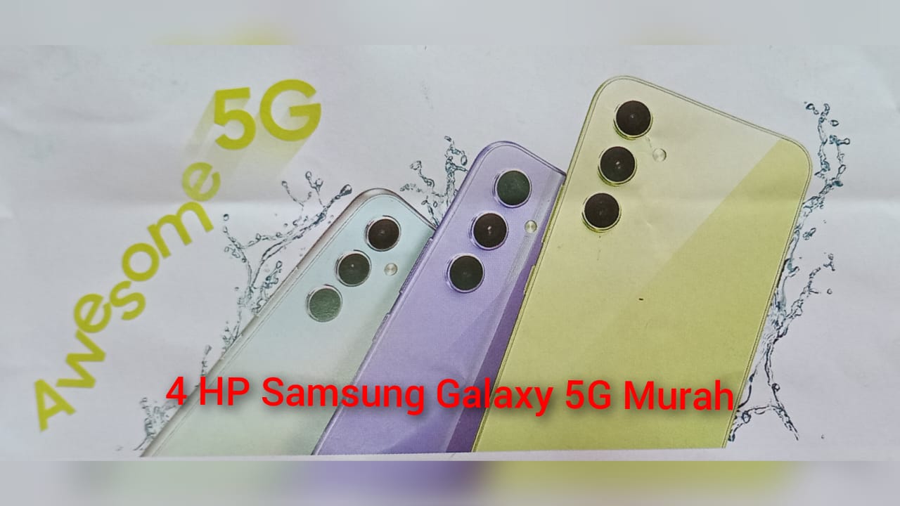 4 HP Samsung Galaxy 5G Terbaru Murahnya Bikin Nafsu