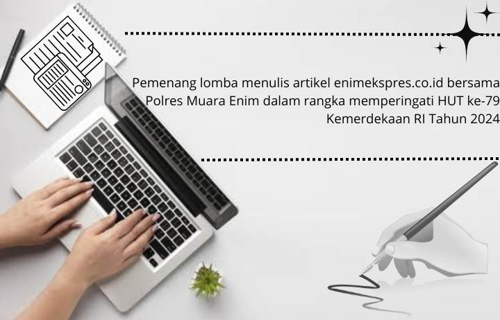 Selamat! Ini Nama-nama Pemenang Lomba Menulis Artikel yang Digelar enimekspres.co.id Bersama Polres Muara Enim