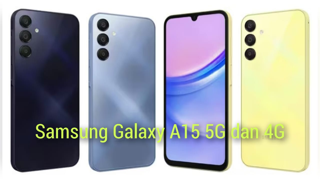 Samsung Galaxy A15 5G dan 4G Lebih Murah, Unggulkan Ketahanan Baterai