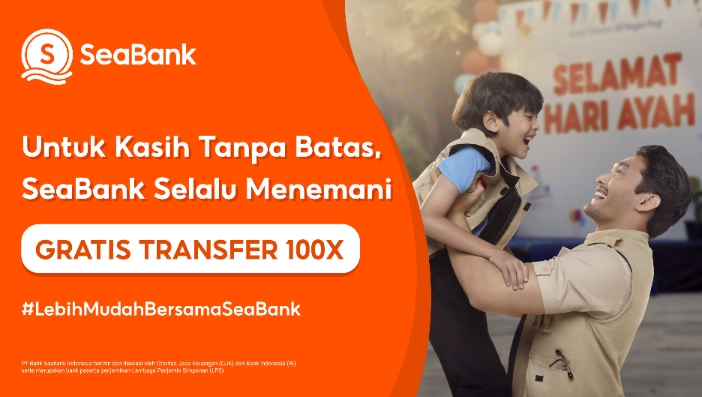 SeaBank Hadirkan Kisah Inspiratif ‘Kasih Tanpa Batas’ di Hari Ayah Nasional 2024