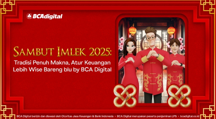 Sambut Imlek 2025: Tradisi Penuh Makna, Atur Keuangan Lebih Wise Bareng blu by BCA Digital