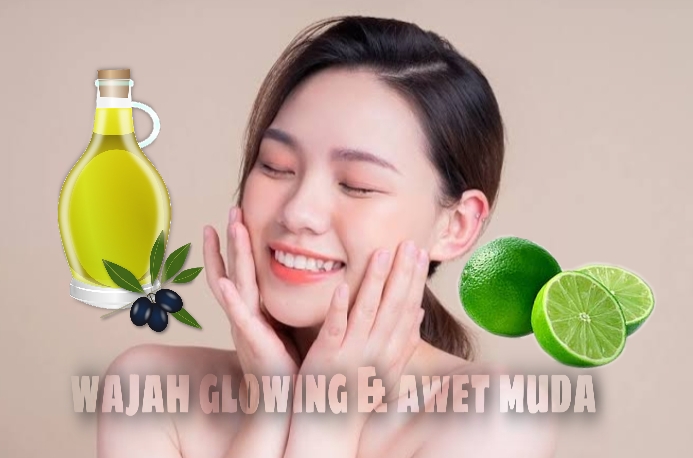 Mau Wajah Glowing dan Awet Muda? Modalnya Cuma Jeruk Nipis dan Minyak Zaitun, Begini Caranya