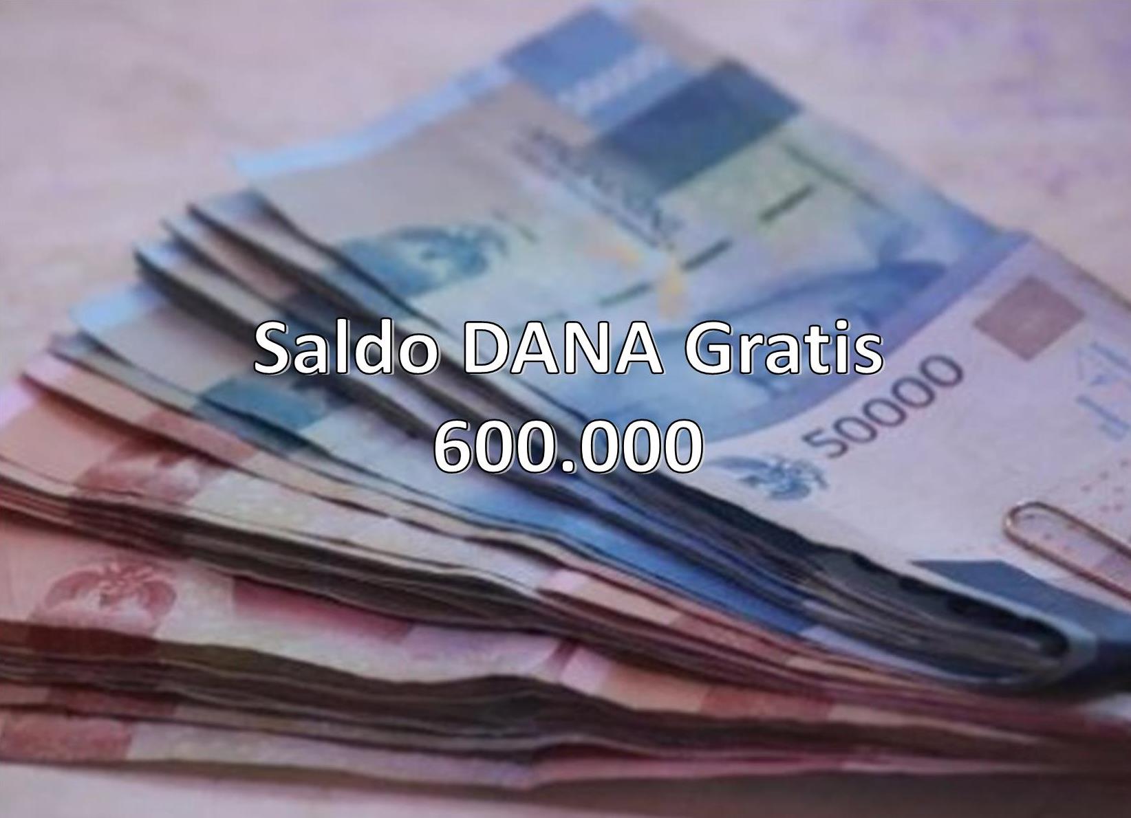 Gratis Saldo DANA Rp600.000 Langsung Cair, Cepat Ikuti Caranya di Sini!