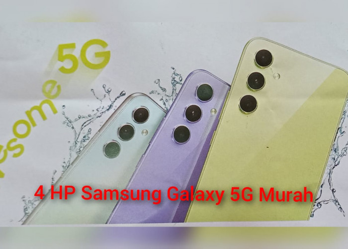 4 HP Samsung Galaxy 5G Terbaru Murahnya Bikin Nafsu