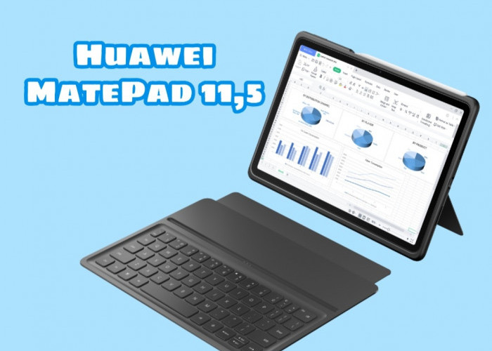 Fungsi Sama dengan Laptop! Inilah Tablet Huawei MatePad 11.5, Berikut Spesifikasinya