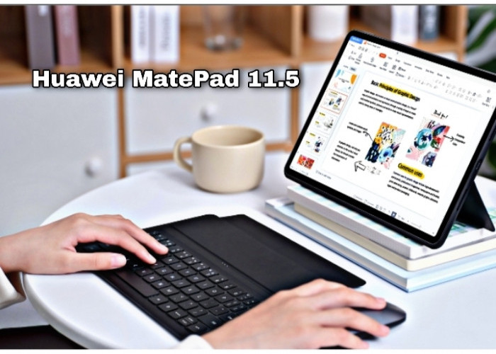 Huawei MatePad 11.5, Tablet dengan Fungsi Hampir Sama dengan Laptop, Ini Spesifikasinya