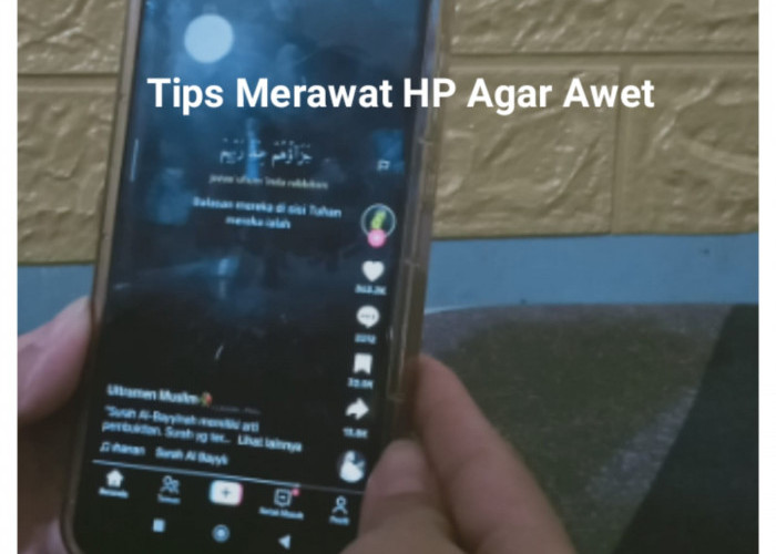 Mudah Sekali Merawat HP Agar Awet Bertahan Tahunan, Ini Caranya