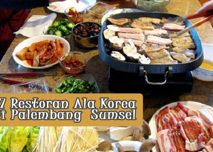 Pecinta Korea Wajib Coba! 7 Restoran Korea Terbaik di Palembang Sumsel, Lengkap dengan Alamatnya