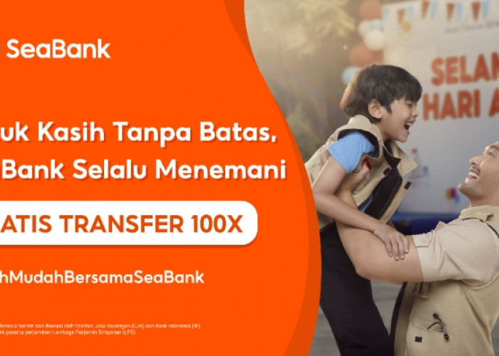 SeaBank Hadirkan Kisah Inspiratif ‘Kasih Tanpa Batas’ di Hari Ayah Nasional 2024