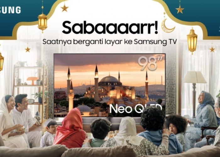 SABARR! Saatnya Ganti Layar ke TV Samsung di Bulan Ramadan